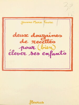 cover image of Deux douzaines de recettes pour (bien) élever ses enfants